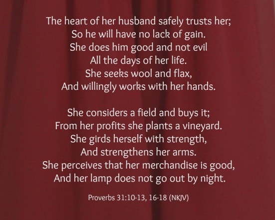 Proverbs 31- 10 to 13, 16 to 18