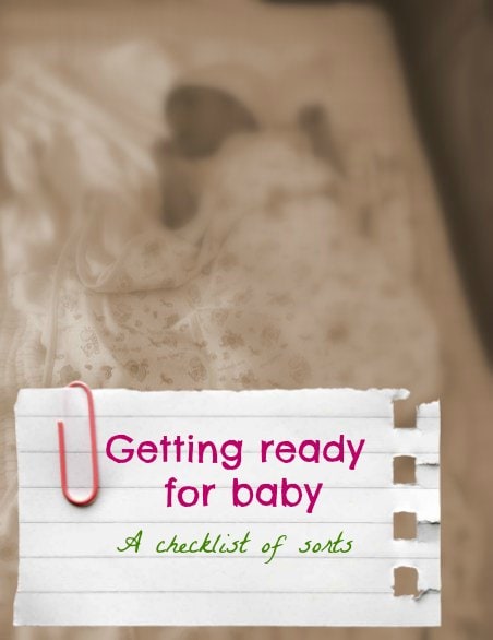 Getting ready for baby (A checklist of sorts)