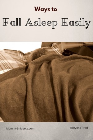 Ways to fall asleep easily. {#BeyondTired} - Mommy Snippets