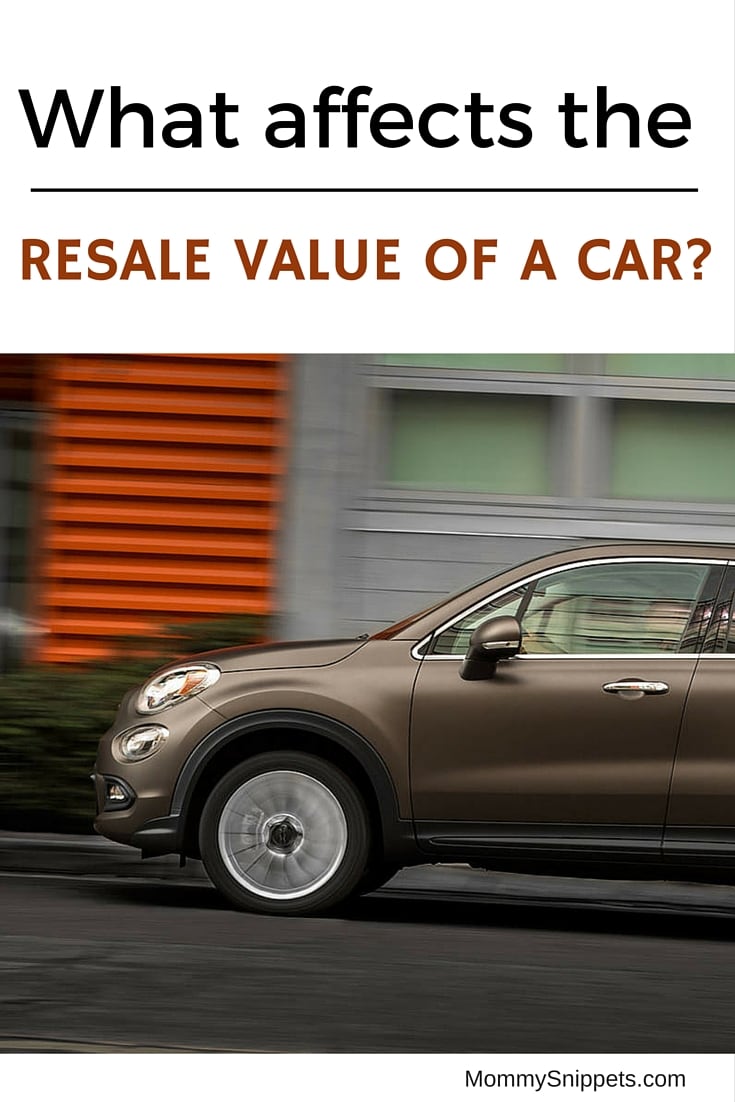 WHAT AFFECTS THE RESALE VALUE OF A CAR-- MommySnippets.com