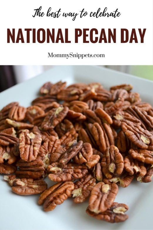 The best way to celebrate National Pecan Day- MommySnippets.com