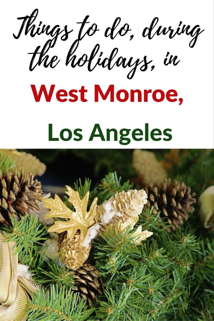 Things to do, during the holidays, in West Monroe, Los Angeles