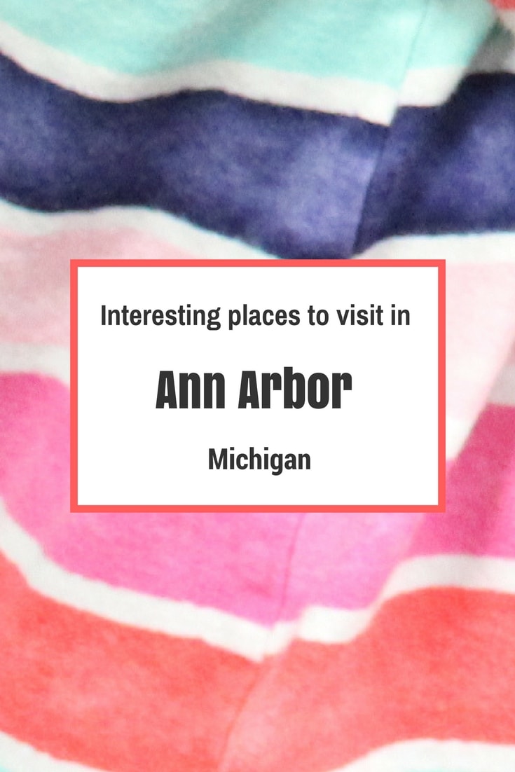 Interesting Places to Visit in Ann Arbor, Michigan