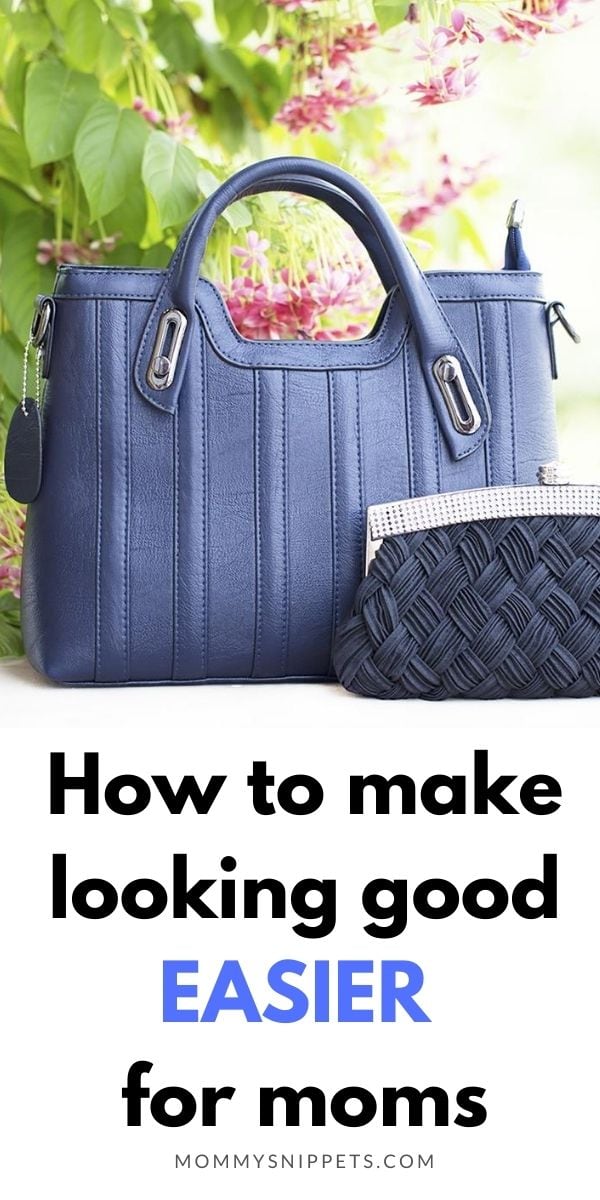 Simple ways to make looking good easier for moms