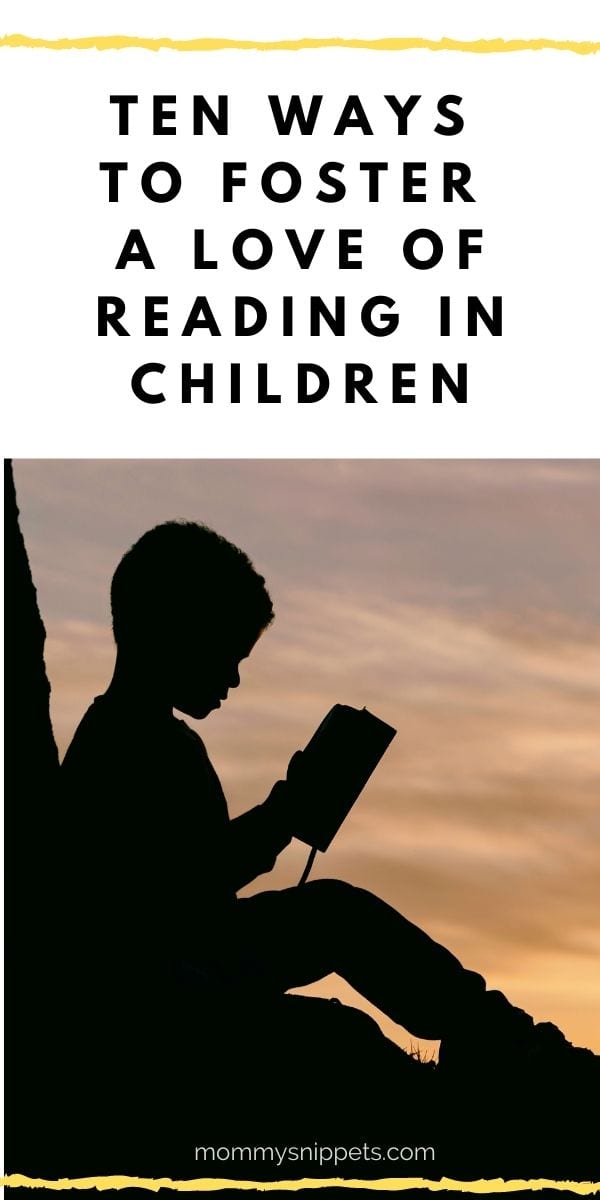 TEN WAYS TO FOSTER A LOVE OF READING IN CHILDREN