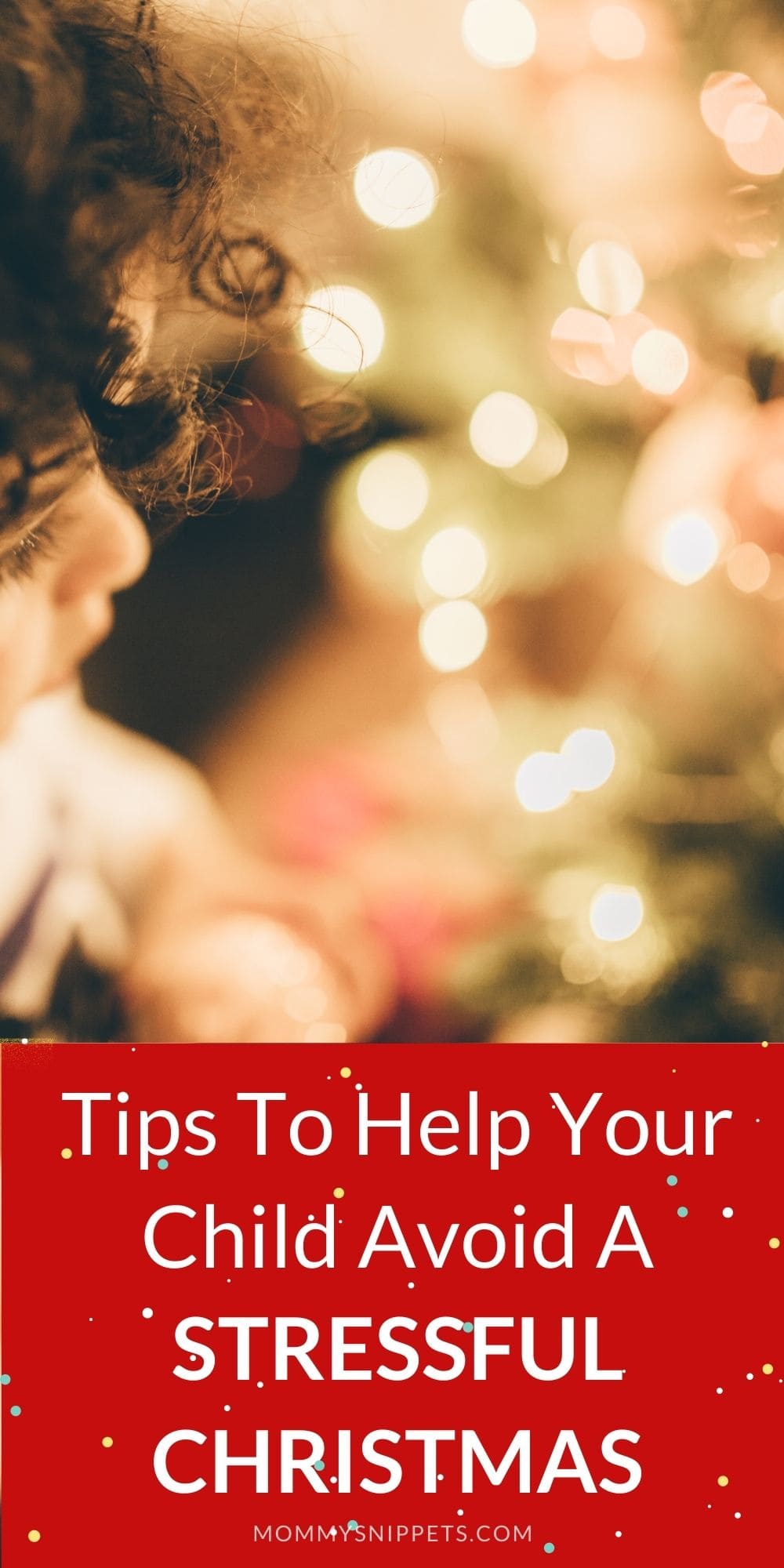 Tips to help your child avoid a stressful Christmas -MommySnippets.com